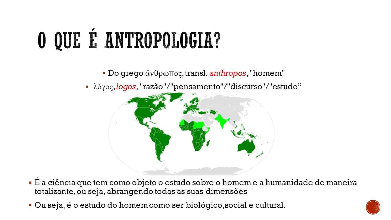 O que é antropologia Do grego ἄνθρωπος, transl. anthropos, homem
