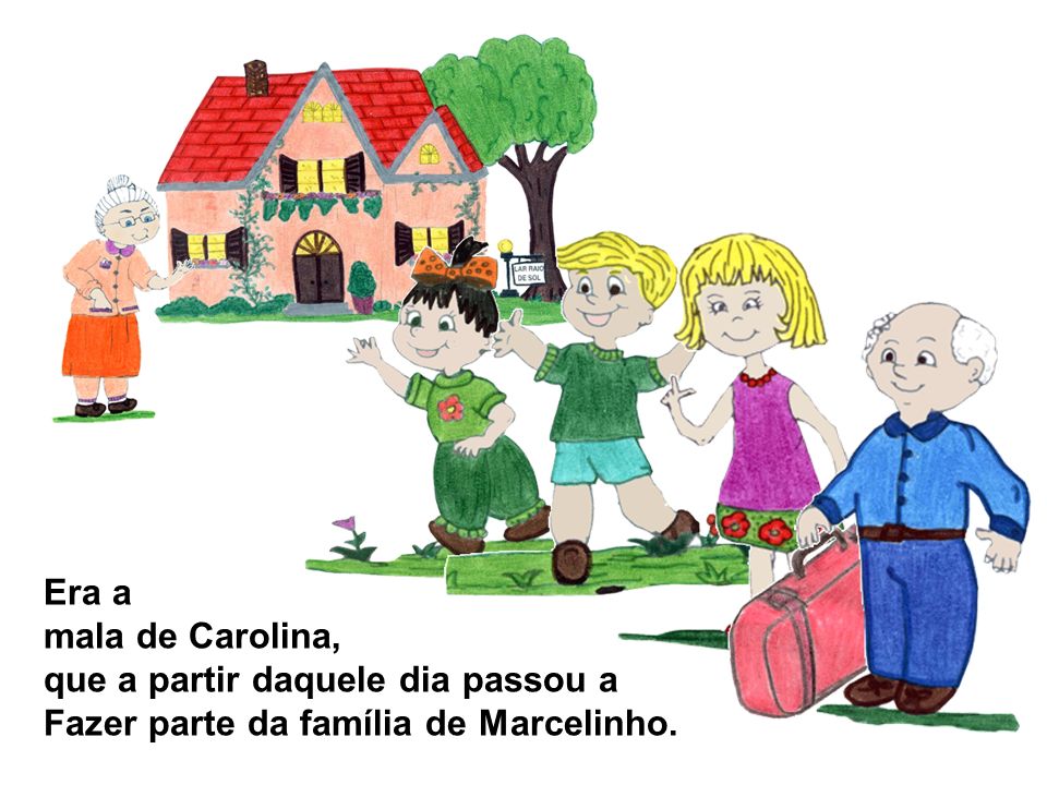 Era a mala de Carolina, que a partir daquele dia passou a Fazer parte da família de Marcelinho.