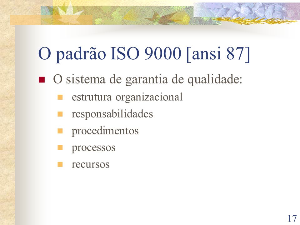 O padrão ISO 9000 [ansi 87] O sistema de garantia de qualidade: