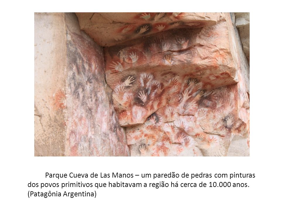 Parque Cueva de Las Manos – um paredão de pedras com pinturas dos povos primitivos que habitavam a região há cerca de anos.
