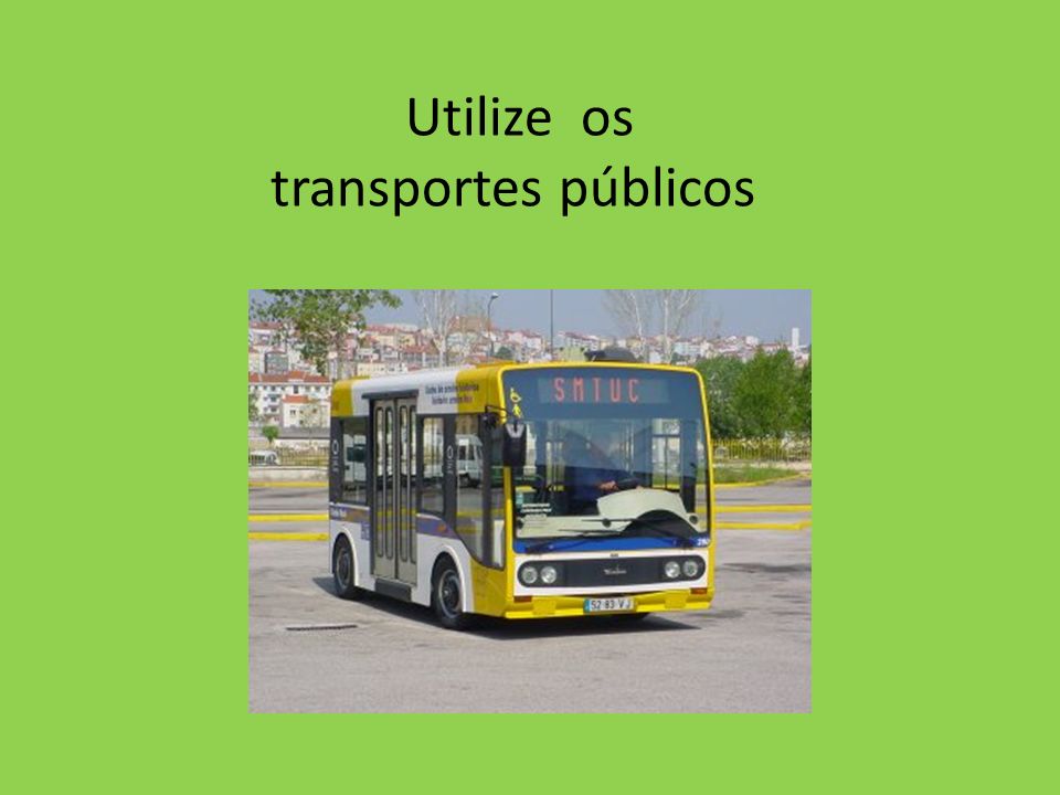 Utilize os transportes públicos