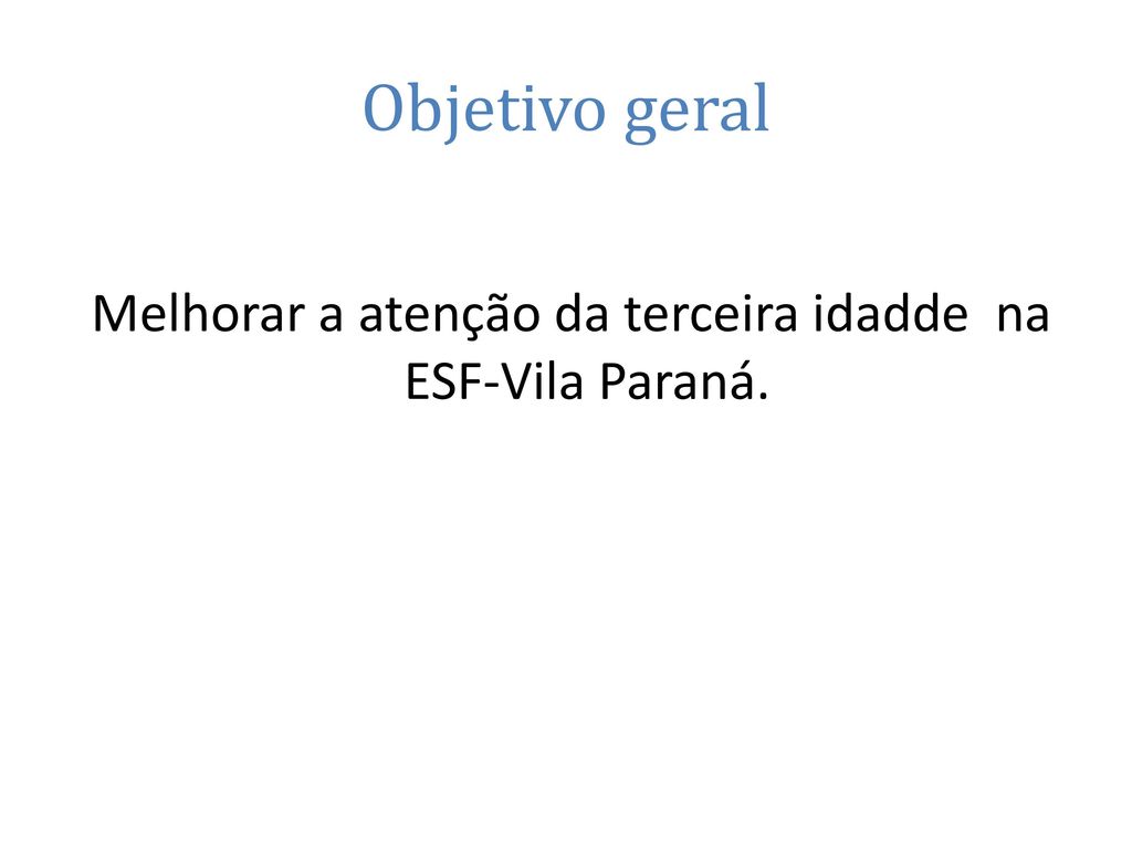 Melhorar a atenção da terceira idadde na ESF-Vila Paraná.