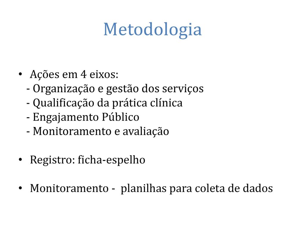 Metodologia Ações em 4 eixos: - Organização e gestão dos serviços