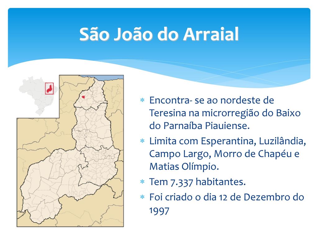 São João do Arraial Encontra- se ao nordeste de Teresina na microrregião do Baixo do Parnaíba Piauiense.