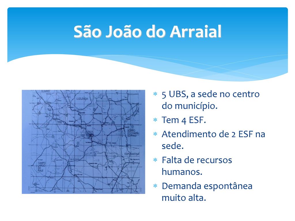 São João do Arraial 5 UBS, a sede no centro do município. Tem 4 ESF.