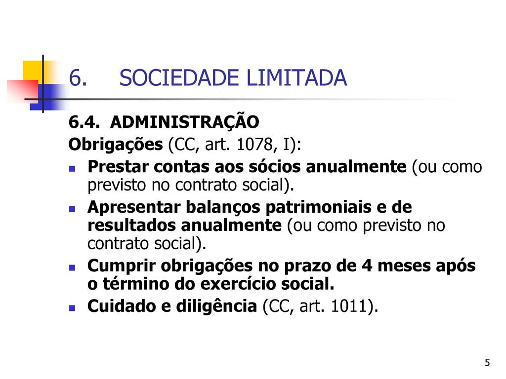 SOCIEDADE LIMITADA 6.4. ADMINISTRAÇÃO Obrigações (CC, art. 1078, I):