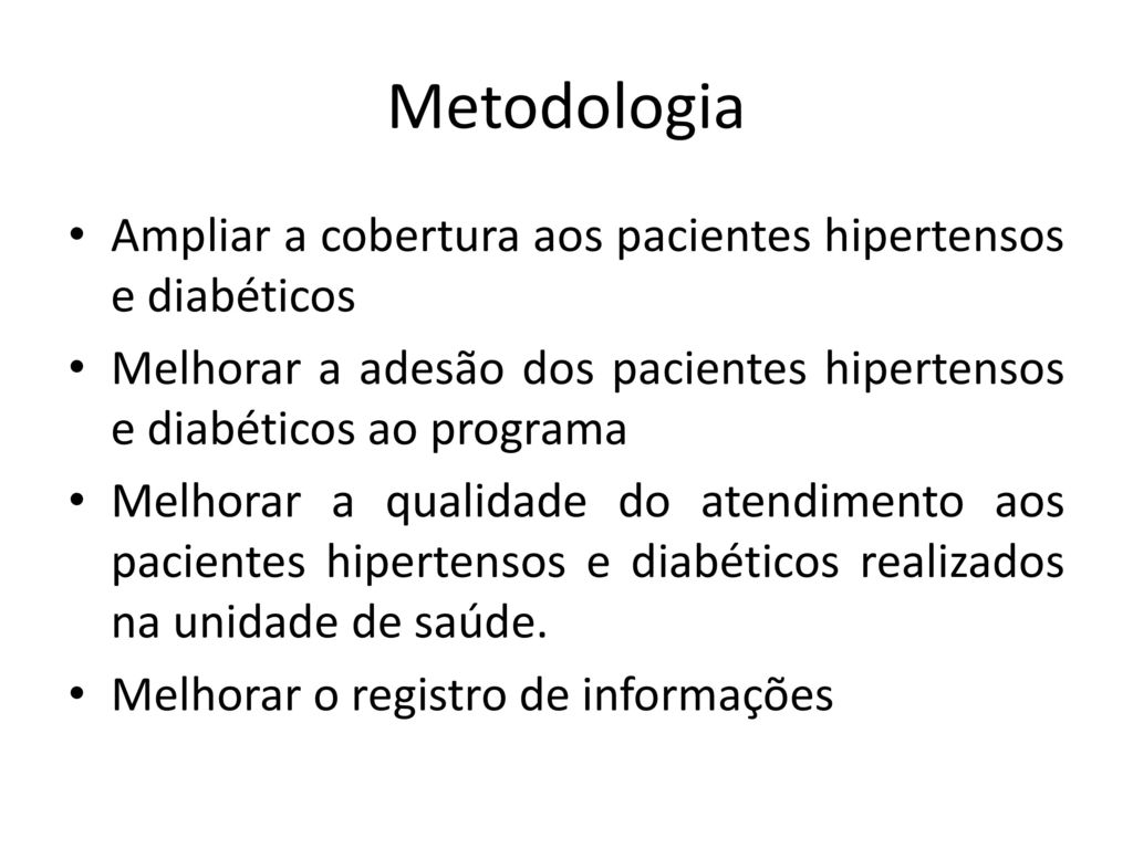Metodologia Ampliar a cobertura aos pacientes hipertensos e diabéticos