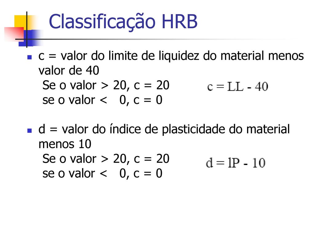 Classificação HRB c = valor do limite de liquidez do material menos valor de 40. Se o valor > 20, c = 20.
