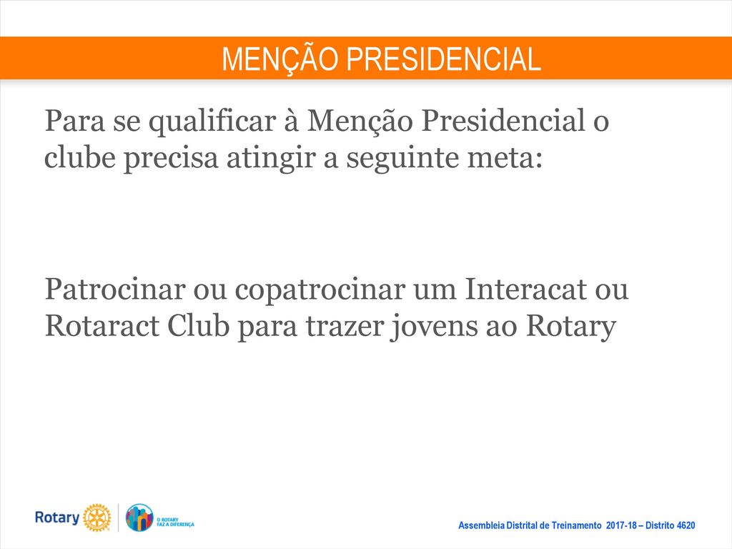 MENÇÃO PRESIDENCIAL Para se qualificar à Menção Presidencial o clube precisa atingir a seguinte meta: