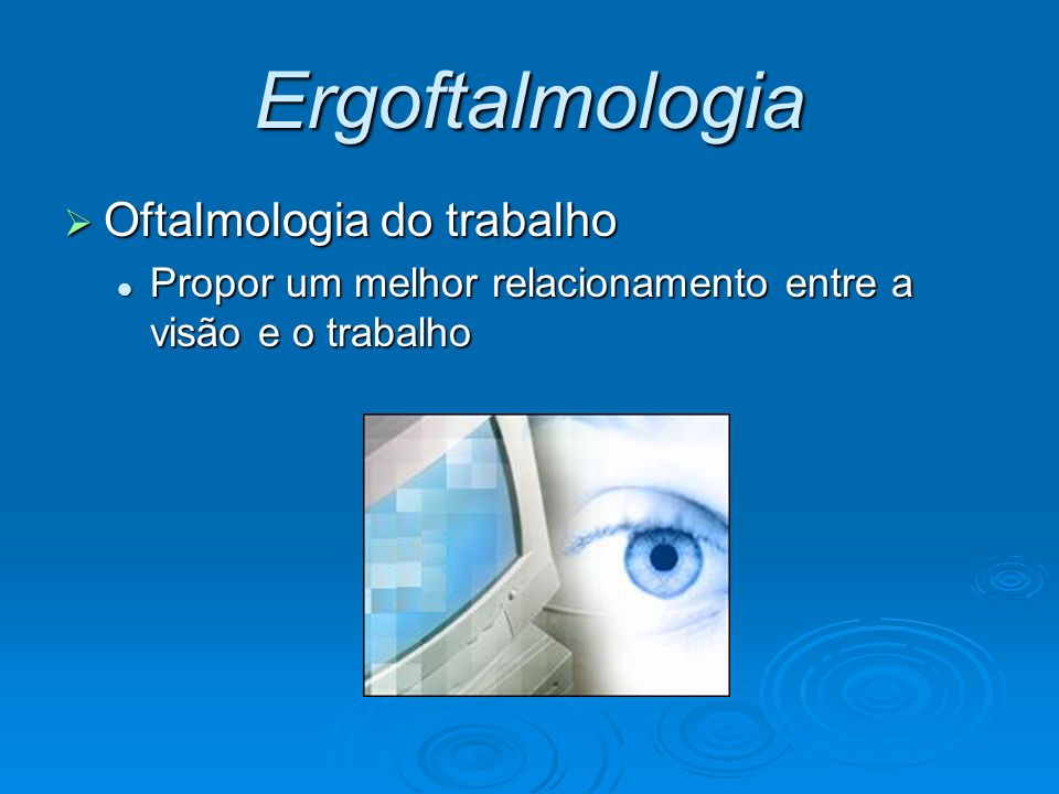 Ergoftalmologia Oftalmologia do trabalho