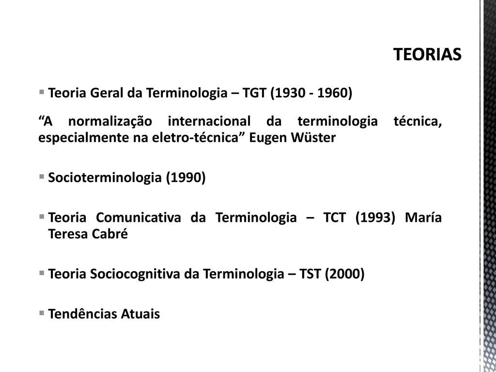 TEORIAS Teoria Geral da Terminologia – TGT ( )