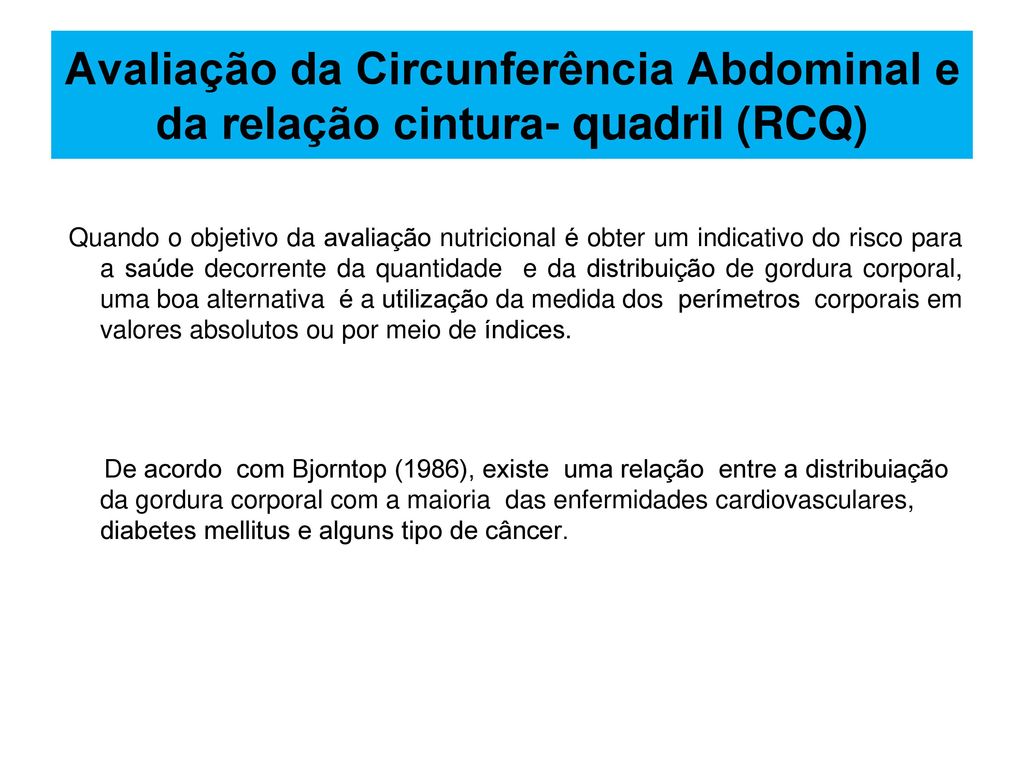 Avaliação da Circunferência Abdominal e da relação cintura- quadril (RCQ)