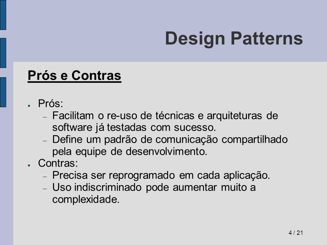 Design Patterns Prós e Contras Prós: