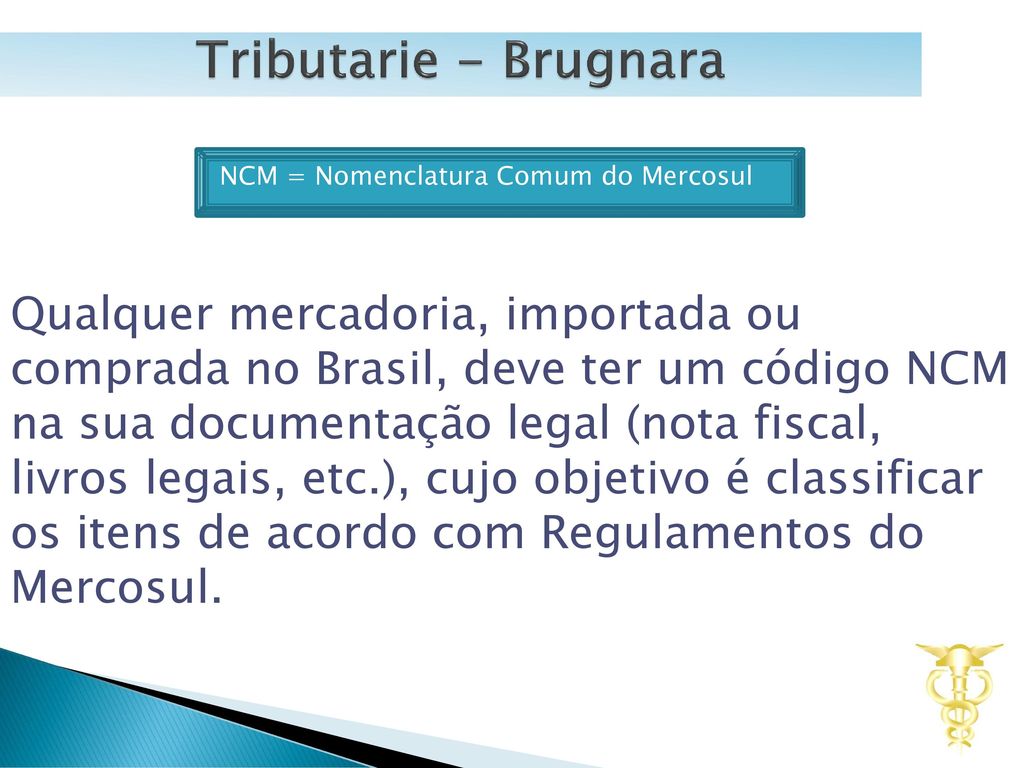 Tributarie - Brugnara NCM = Nomenclatura Comum do Mercosul.