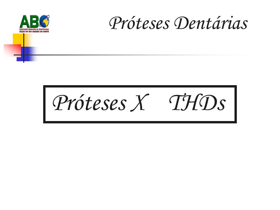 Próteses Dentárias Próteses X THDs
