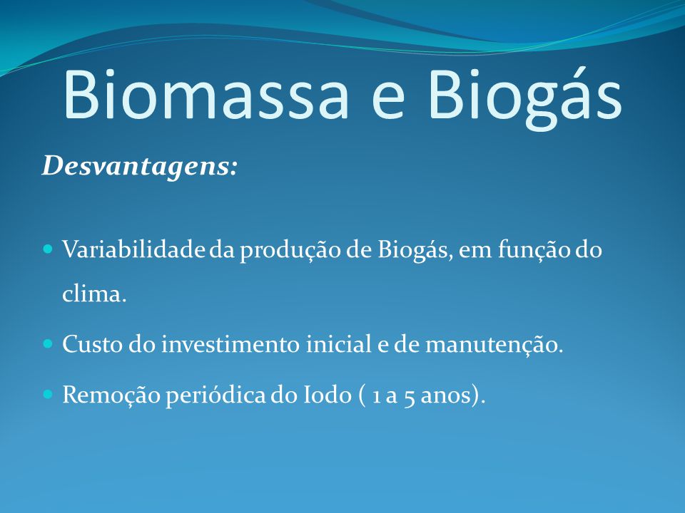 Biomassa e Biogás Desvantagens: