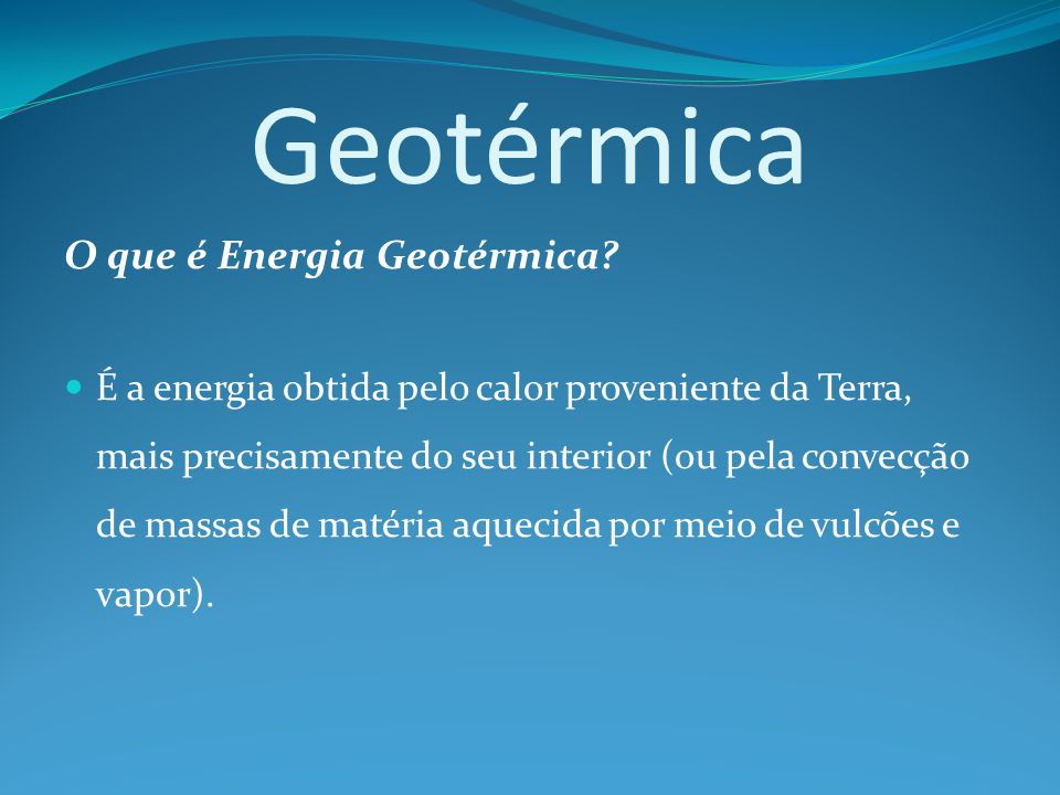 Geotérmica O que é Energia Geotérmica