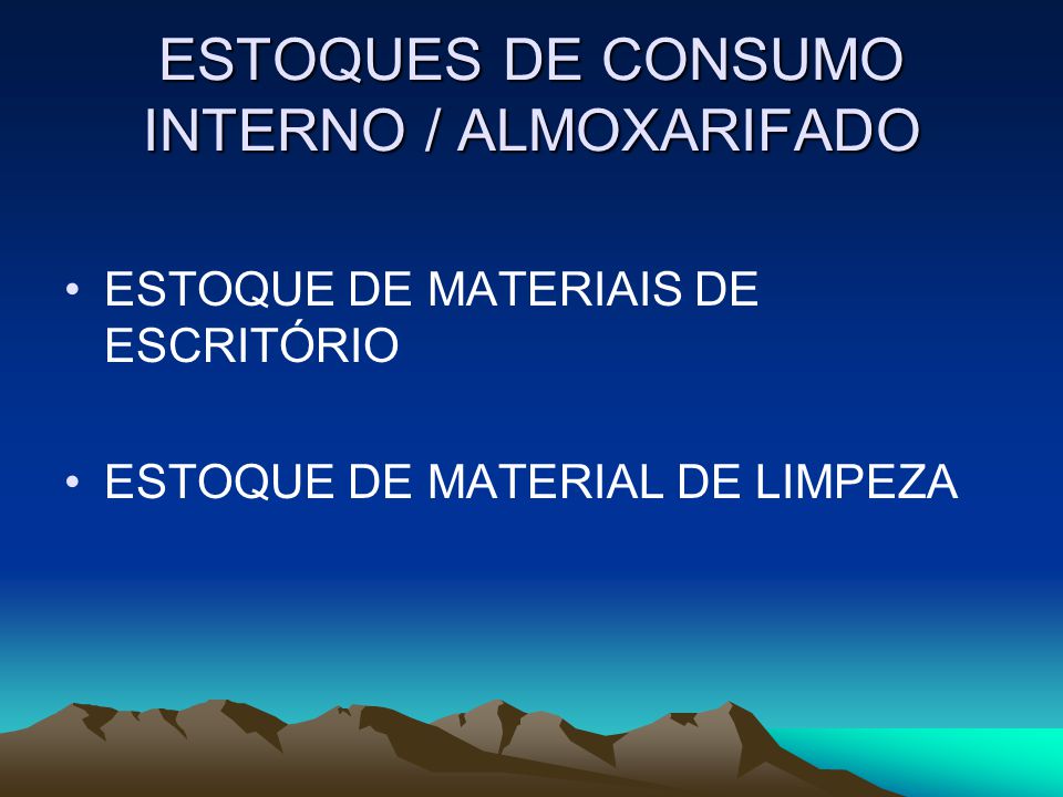 ESTOQUES DE CONSUMO INTERNO / ALMOXARIFADO