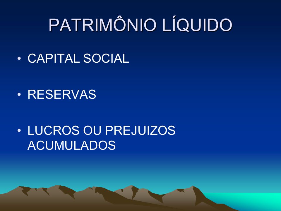 PATRIMÔNIO LÍQUIDO CAPITAL SOCIAL RESERVAS