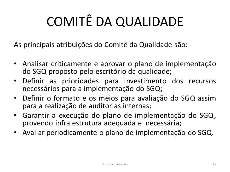 COMITÊ DA QUALIDADE As principais atribuições do Comitê da Qualidade são: