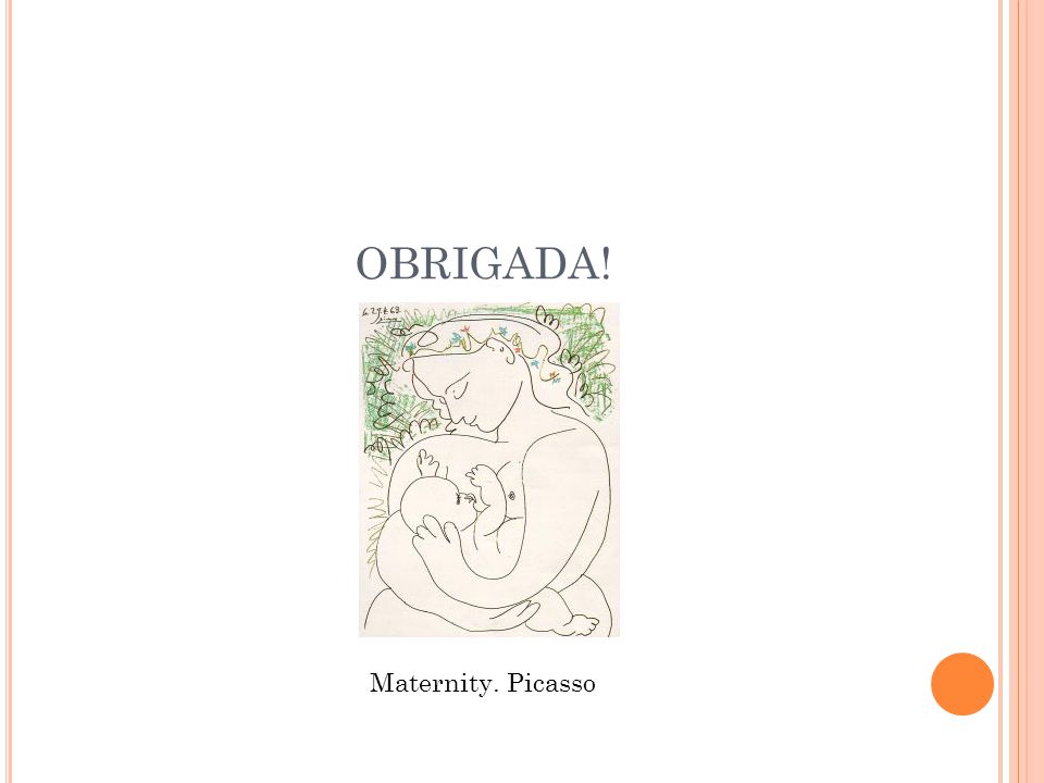 OBRIGADA! Maternity. Picasso