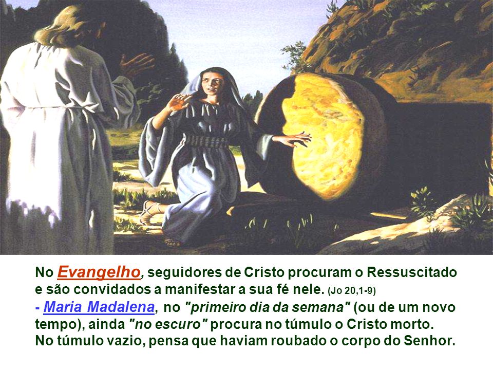No Evangelho, seguidores de Cristo procuram o Ressuscitado