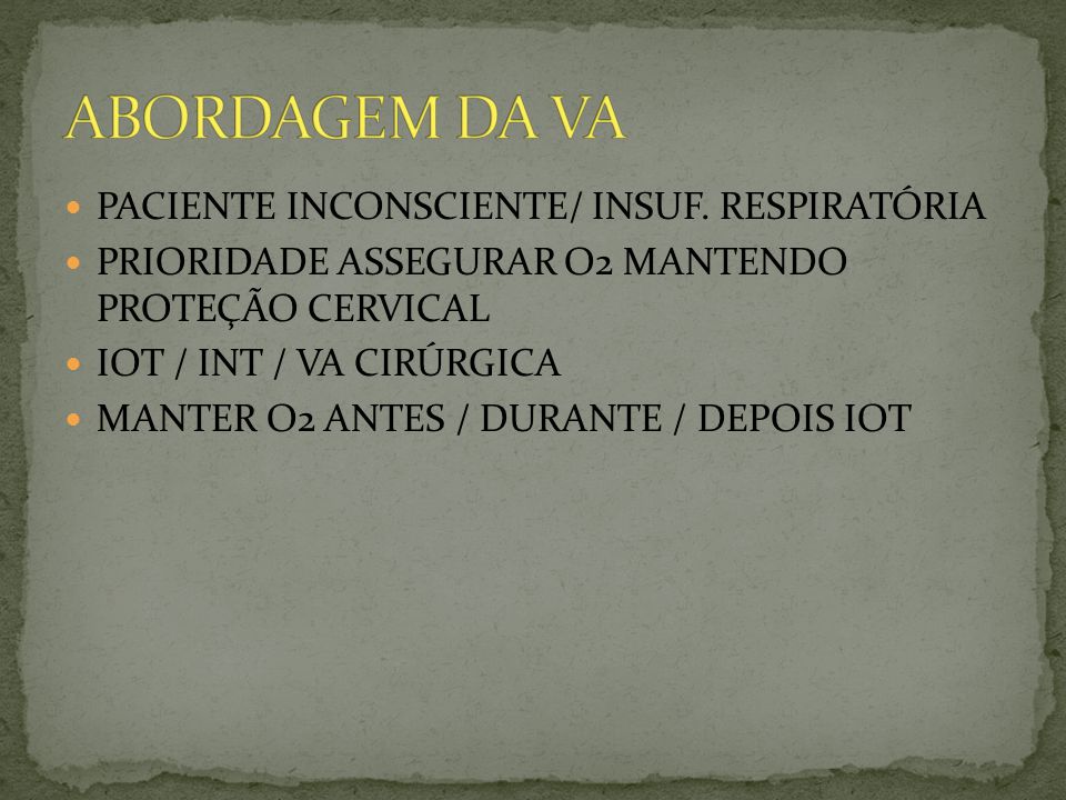 ABORDAGEM DA VA PACIENTE INCONSCIENTE/ INSUF. RESPIRATÓRIA