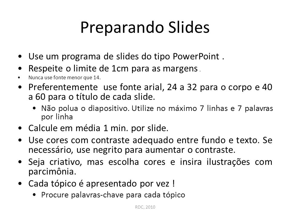 Preparando Slides Use um programa de slides do tipo PowerPoint .