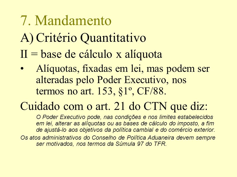 7. Mandamento Critério Quantitativo II = base de cálculo x alíquota