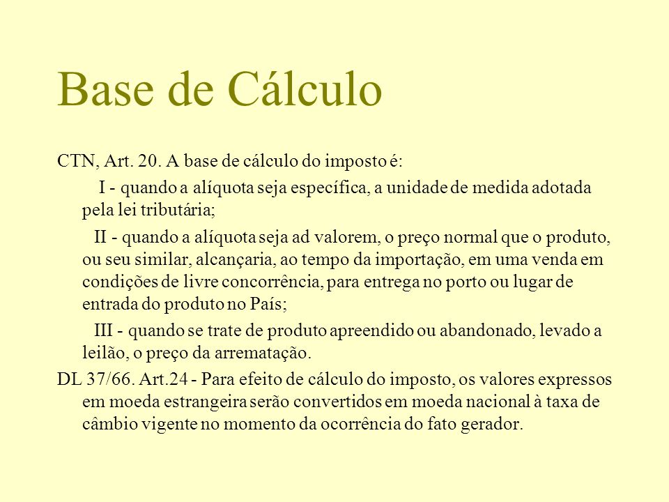 Base de Cálculo CTN, Art. 20. A base de cálculo do imposto é: