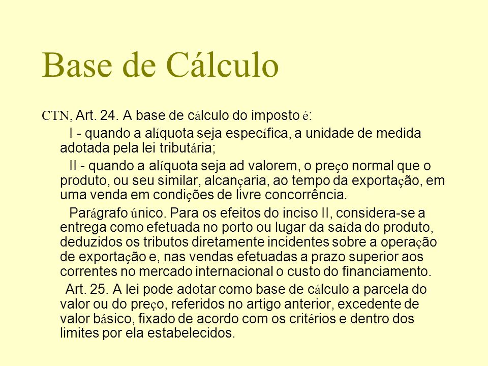 Base de Cálculo CTN, Art. 24. A base de cálculo do imposto é: