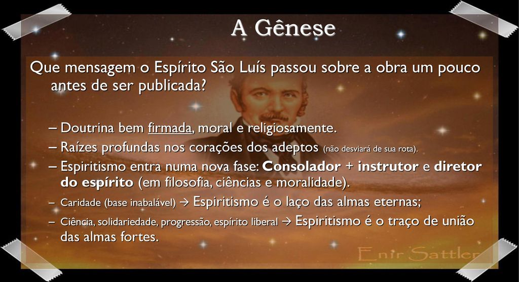A Gênese Que mensagem o Espírito São Luís passou sobre a obra um pouco antes de ser publicada Doutrina bem firmada, moral e religiosamente.