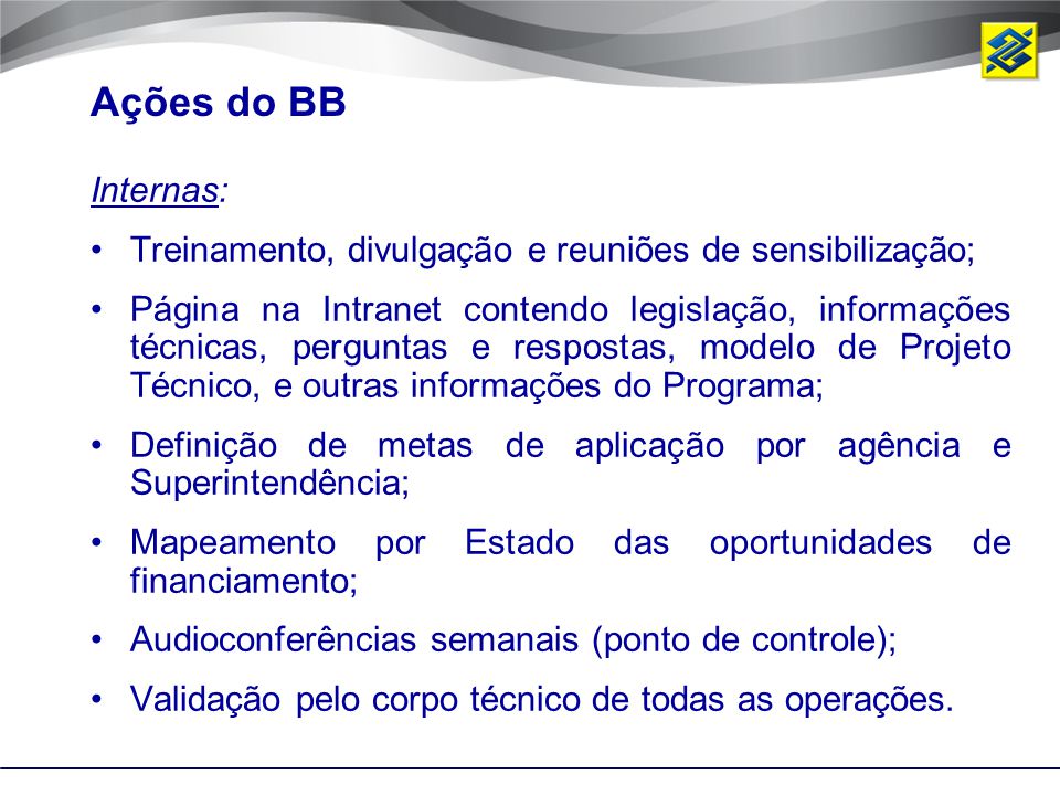 Ações do BB Internas: Treinamento, divulgação e reuniões de sensibilização;