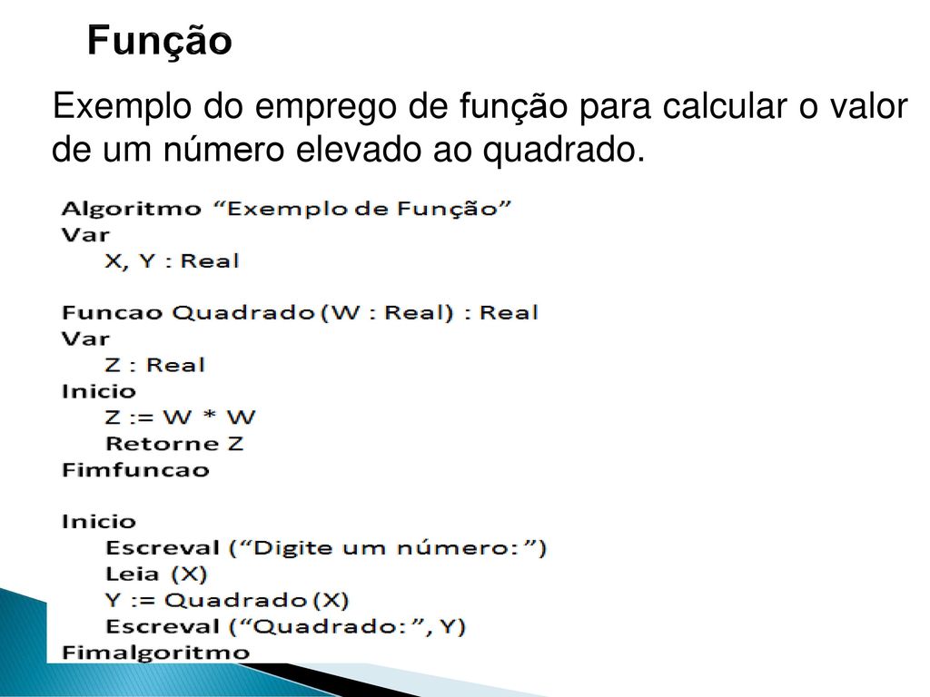 Função Exemplo do emprego de função para calcular o valor de um número elevado ao quadrado.