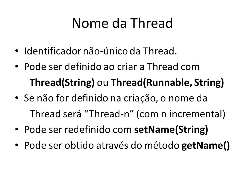 Nome da Thread Identificador não-único da Thread.
