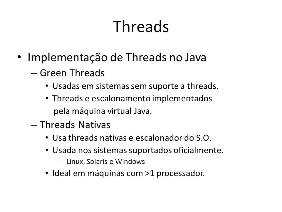 Threads Implementação de Threads no Java Green Threads Threads Nativas