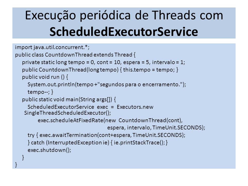 Execução periódica de Threads com ScheduledExecutorService
