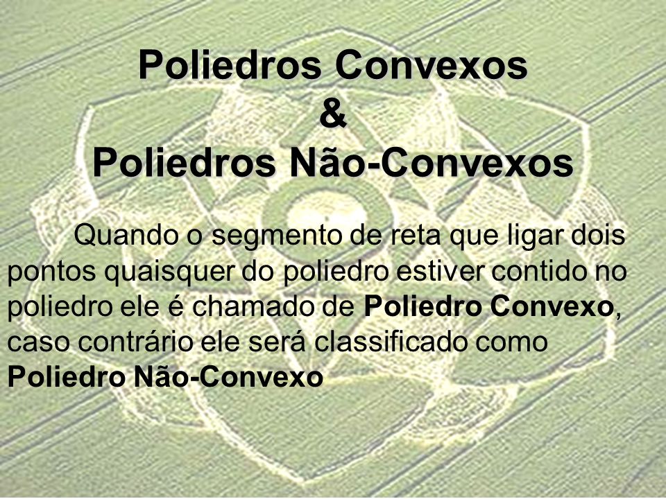 Poliedros Convexos & Poliedros Não-Convexos