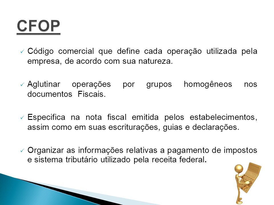 CFOP Código comercial que define cada operação utilizada pela empresa, de acordo com sua natureza.