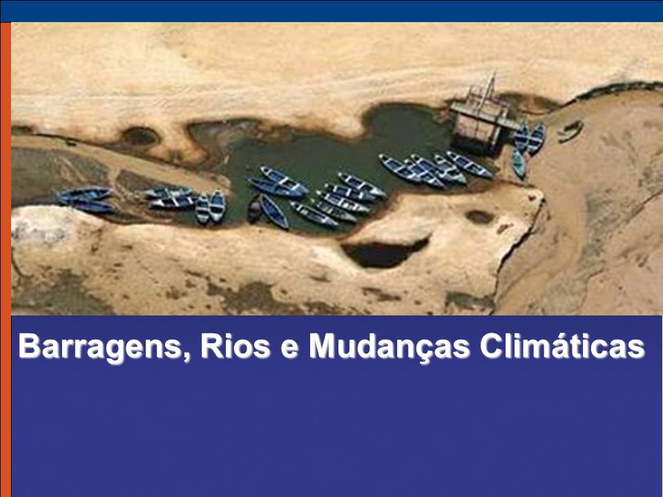 Barragens, Rios e Mudanças Climáticas