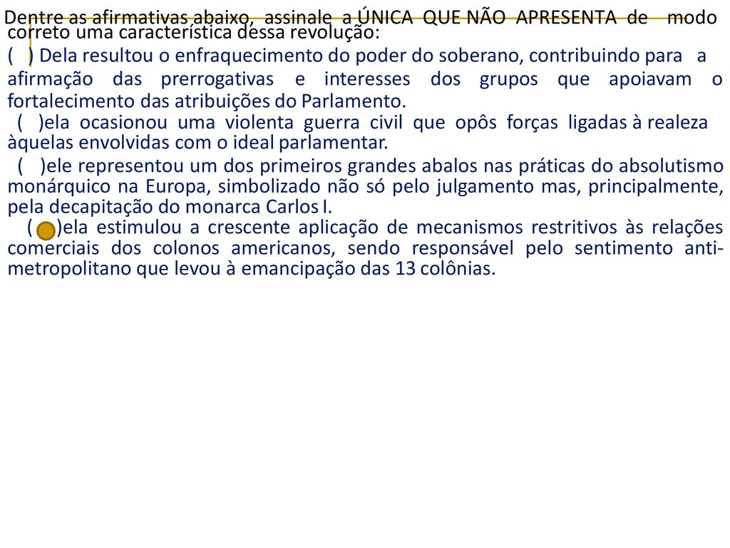 Dentre as afirmativas abaixo, assinale a ÚNICA QUE NÃO APRESENTA de modo