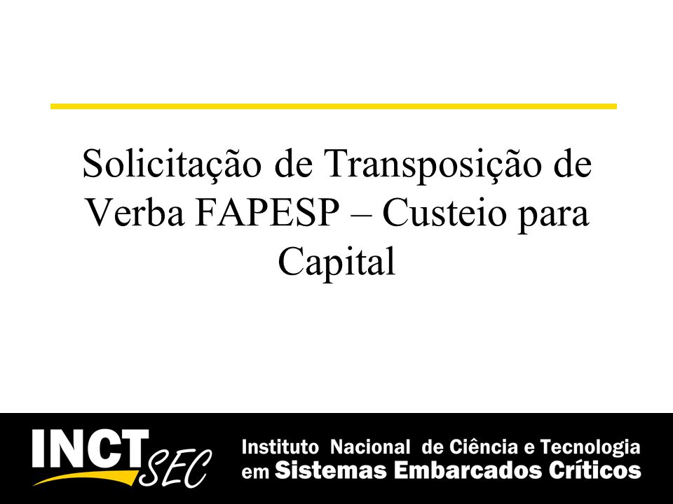 Solicitação de Transposição de Verba FAPESP – Custeio para Capital