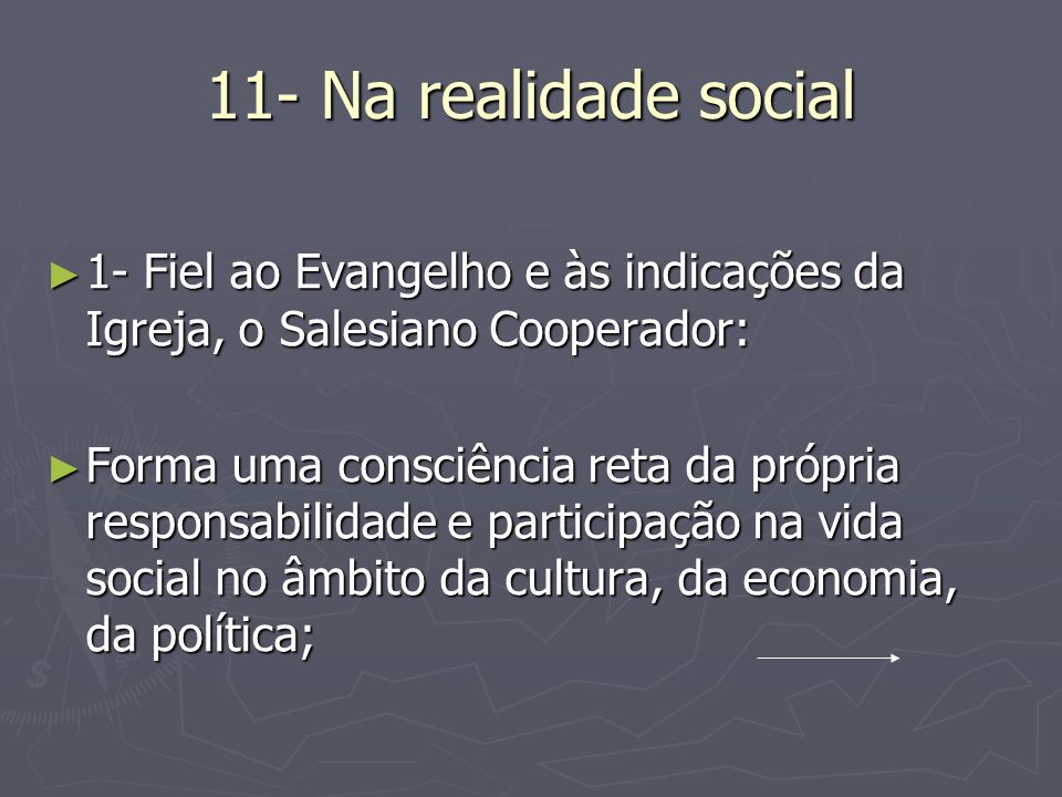 11- Na realidade social 1- Fiel ao Evangelho e às indicações da Igreja, o Salesiano Cooperador: