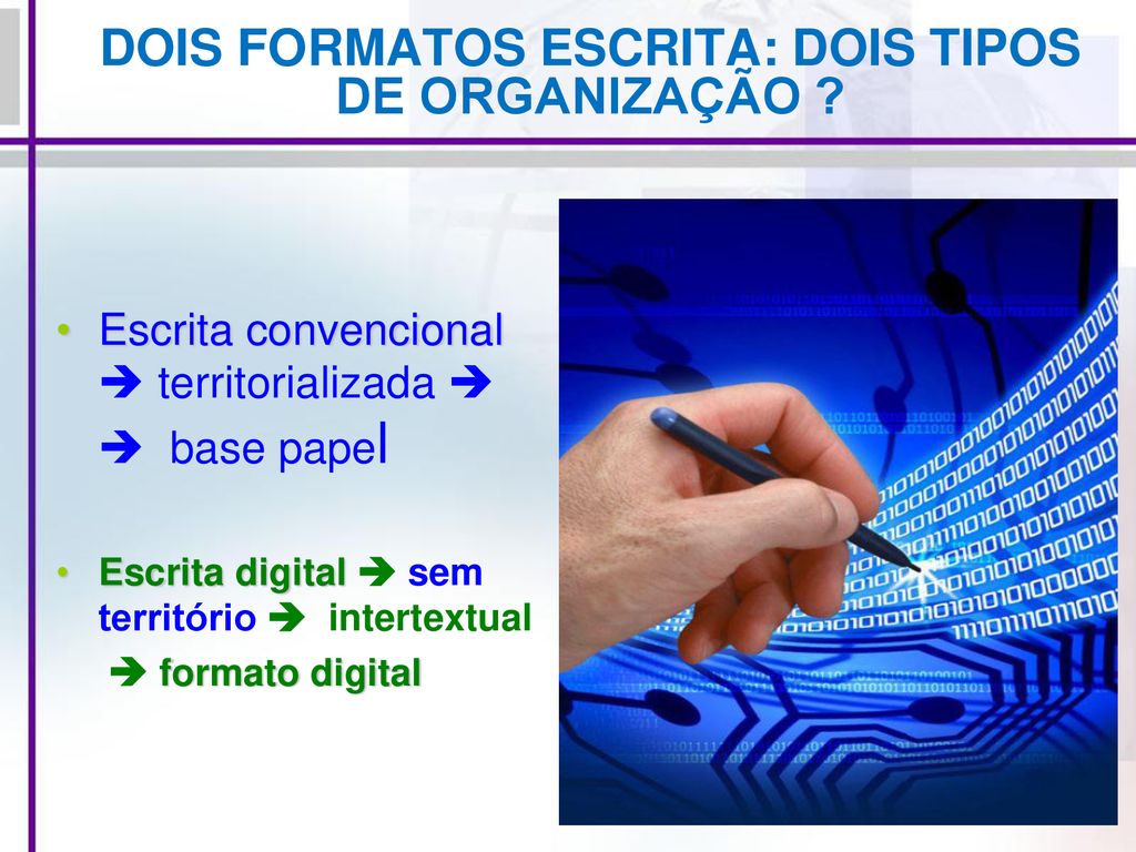 DOIS FORMATOS ESCRITA: DOIS TIPOS DE ORGANIZAÇÃO