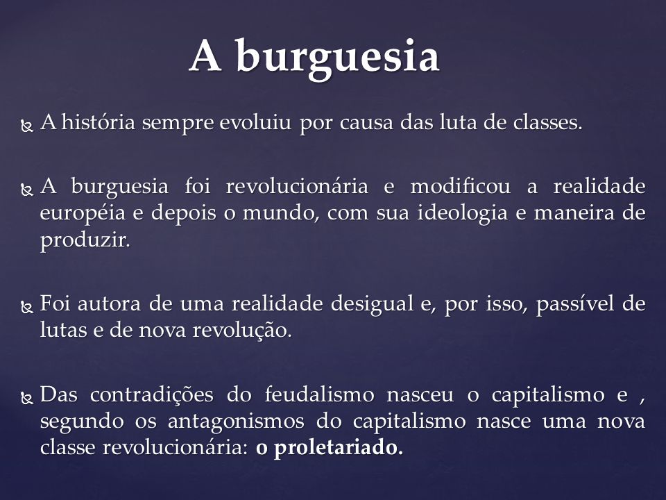 A burguesia A história sempre evoluiu por causa das luta de classes.