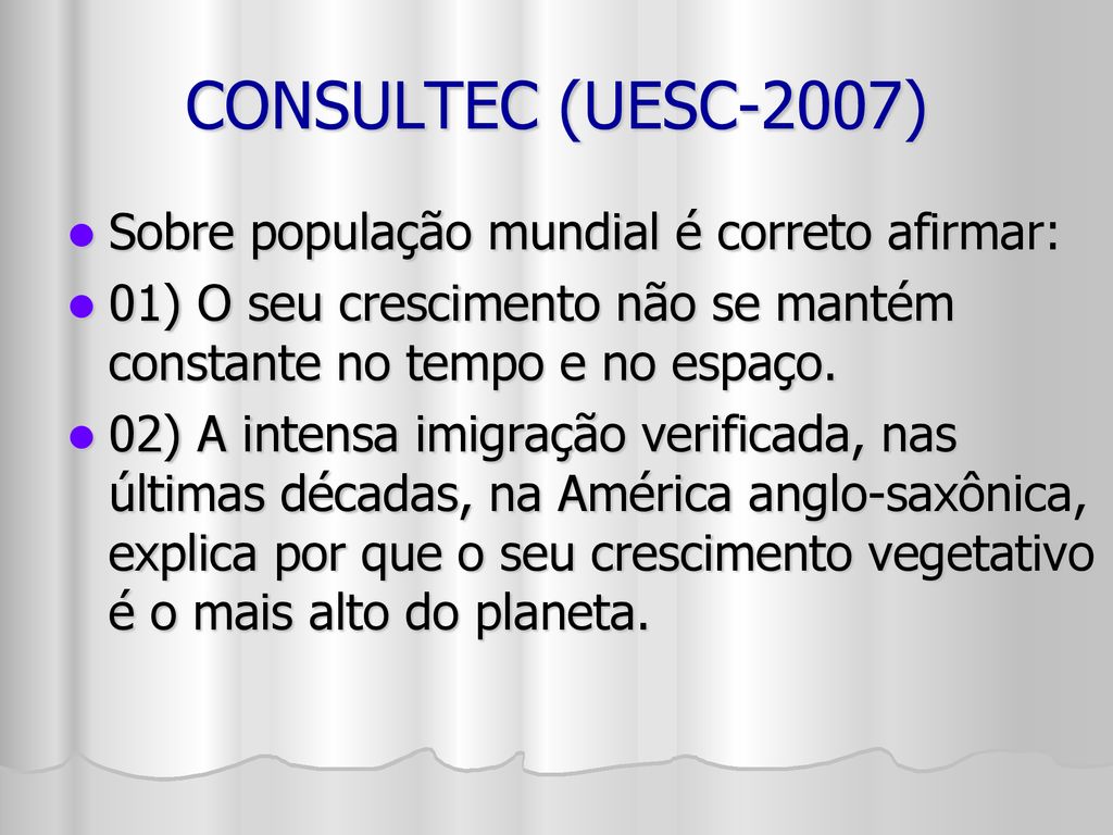 CONSULTEC (UESC-2007) Sobre população mundial é correto afirmar: