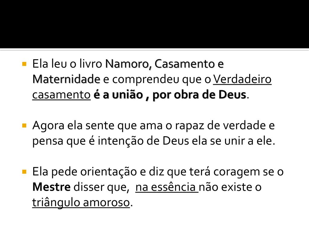 Ela leu o livro Namoro, Casamento e Maternidade e comprendeu que o Verdadeiro casamento é a união , por obra de Deus.