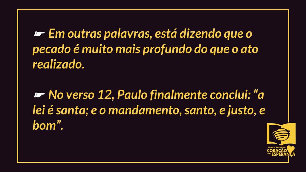 ☛ Em outras palavras, está dizendo que o pecado é muito mais profundo do que o ato realizado.