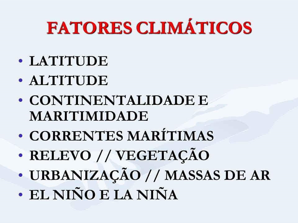 FATORES CLIMÁTICOS LATITUDE ALTITUDE CONTINENTALIDADE E MARITIMIDADE