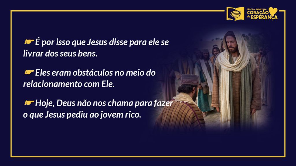 ☛ É por isso que Jesus disse para ele se livrar dos seus bens.